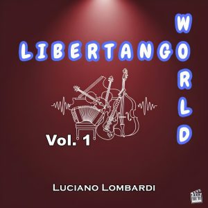 Libertango World Vol. 1 - Luciano Lombardi